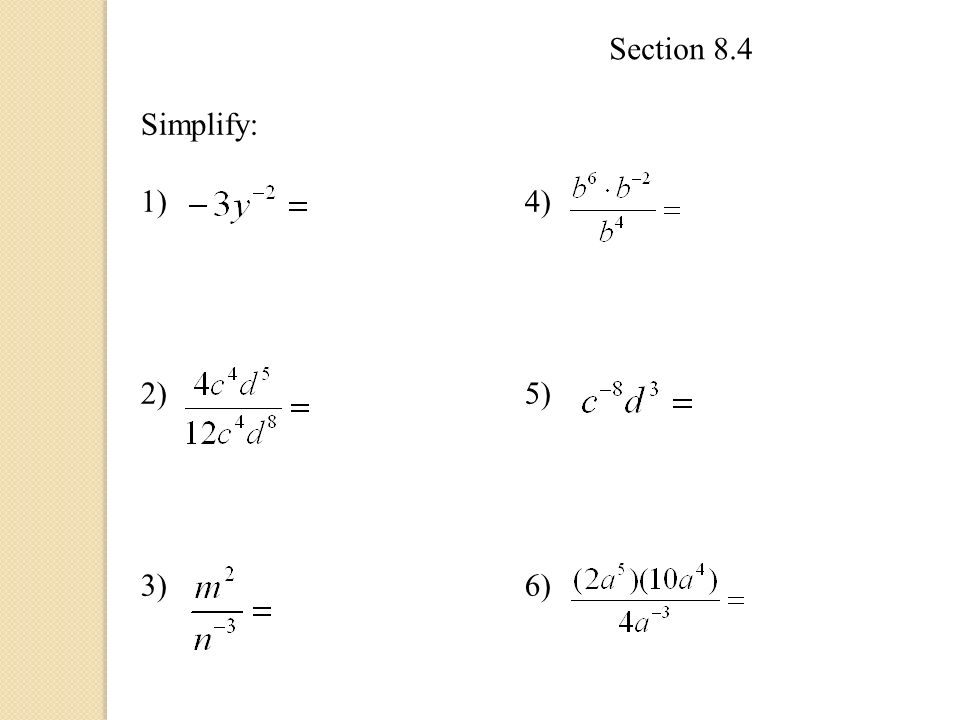 Section 8.4 Simplify: 1)4) 2)5) 3)6)