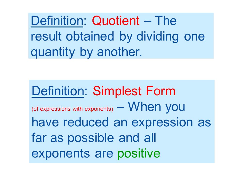 Definitions of the Day (DODs) 8.8 – Division Properties of Exponents Quotient Simplest Form