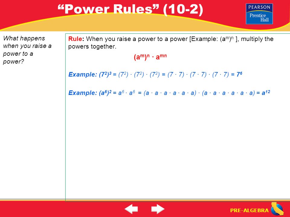 PRE-ALGEBRA Power Rules (10-2) What happens when you raise a power to a power.