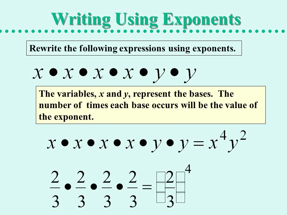 Writing Using Exponents Rewrite the following expressions using exponents.