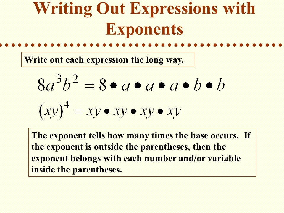 Writing Out Expressions with Exponents Write out each expression the long way.