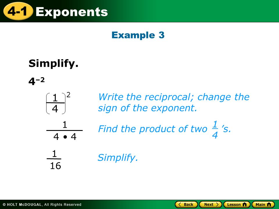 4-1 Exponents 4 –2 Write the reciprocal; change the sign of the exponent.