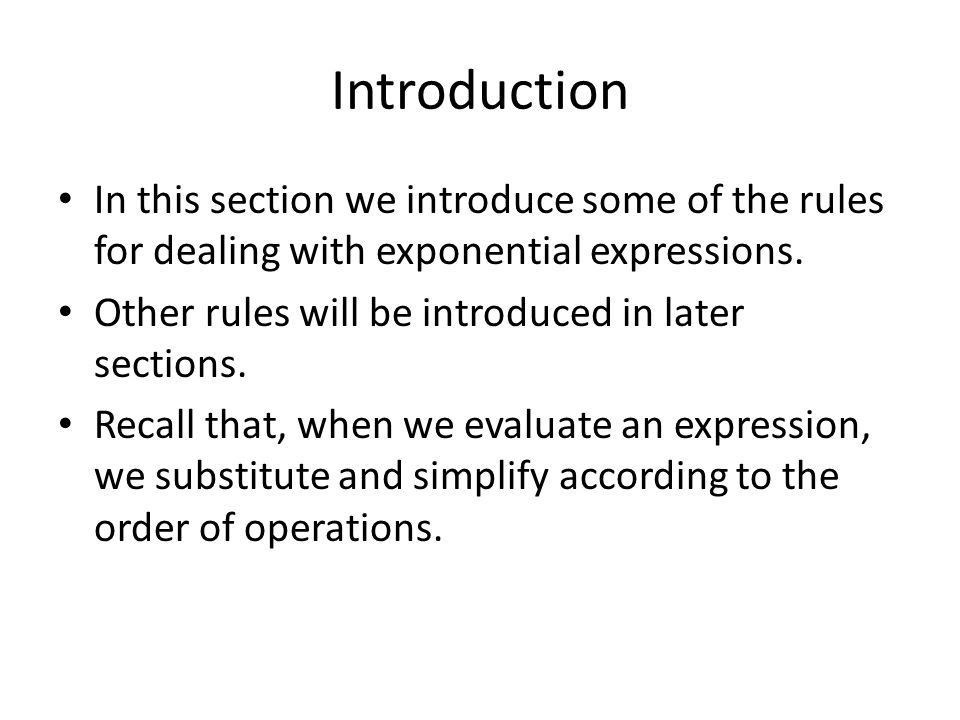 Introduction In this section we introduce some of the rules for dealing with exponential expressions.