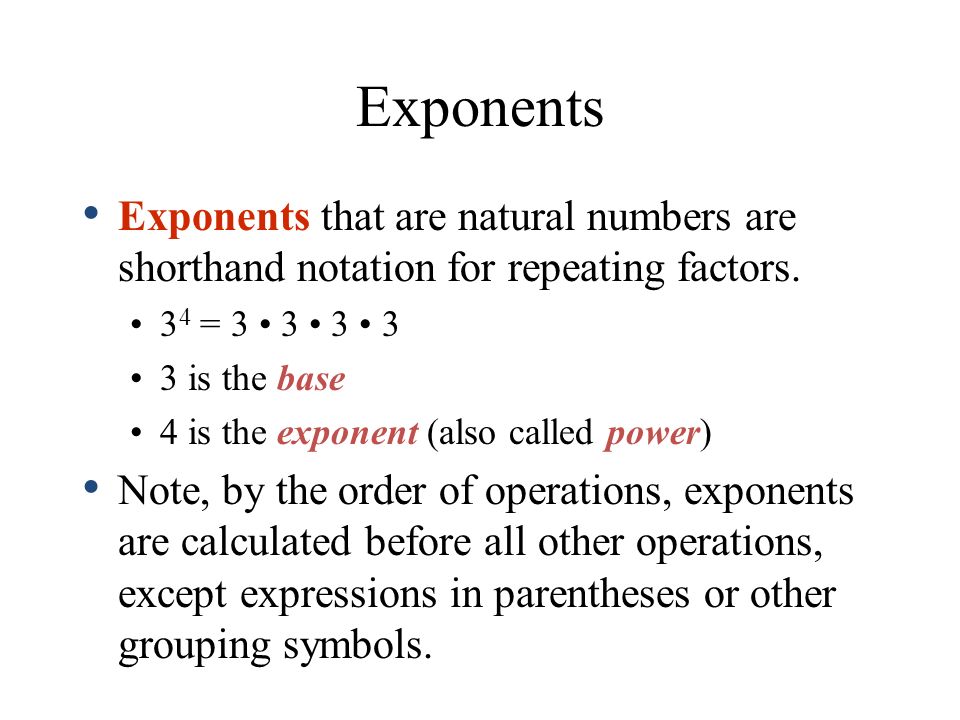 Exponents that are natural numbers are shorthand notation for repeating factors.