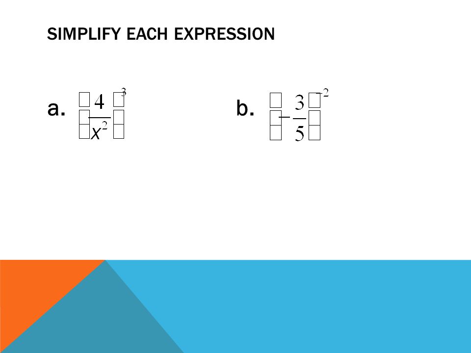 SIMPLIFY EACH EXPRESSION a. b.