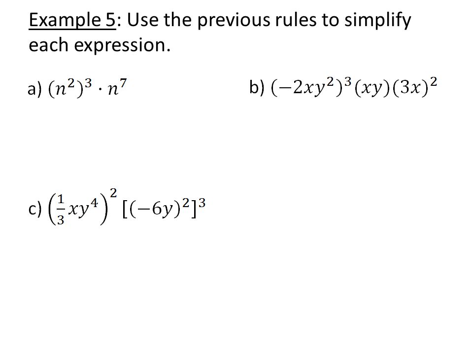 Example 5: Use the previous rules to simplify each expression.