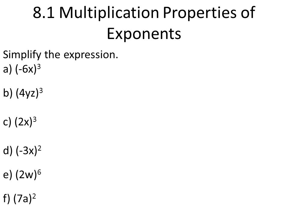 8.1 Multiplication Properties of Exponents Simplify the expression.