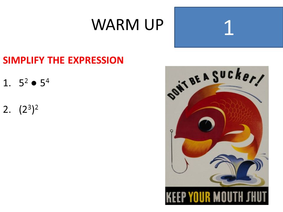 WARM UP 1 SIMPLIFY THE EXPRESSION ● (2 3 ) 2