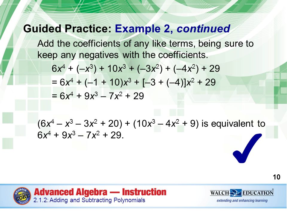 Guided Practice: Example 2, continued Add the coefficients of any like terms, being sure to keep any negatives with the coefficients.