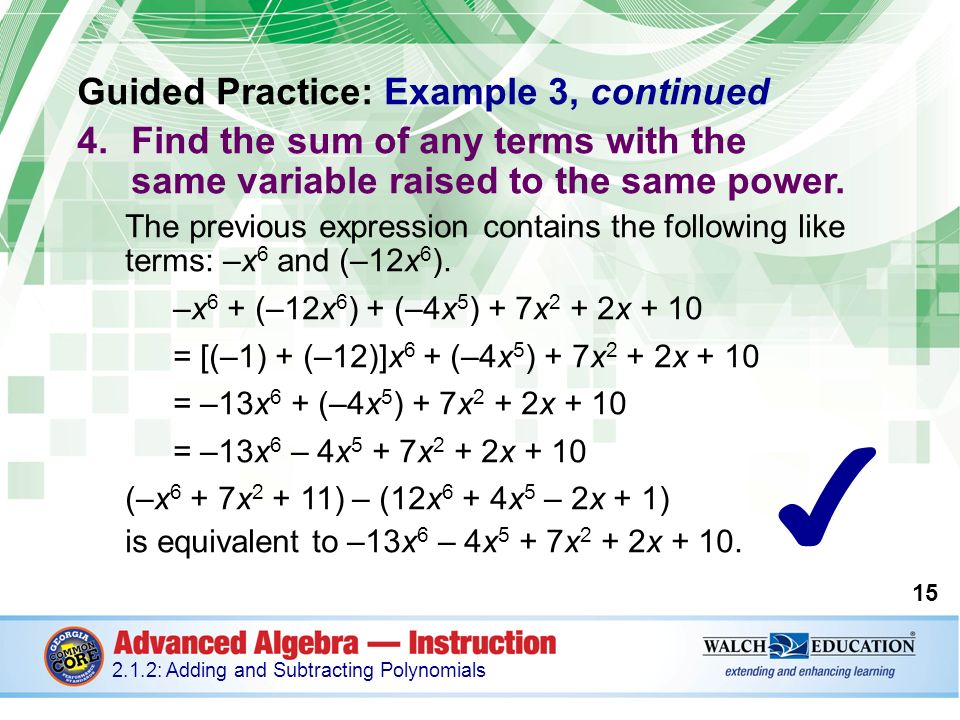 Guided Practice: Example 3, continued 4.Find the sum of any terms with the same variable raised to the same power.
