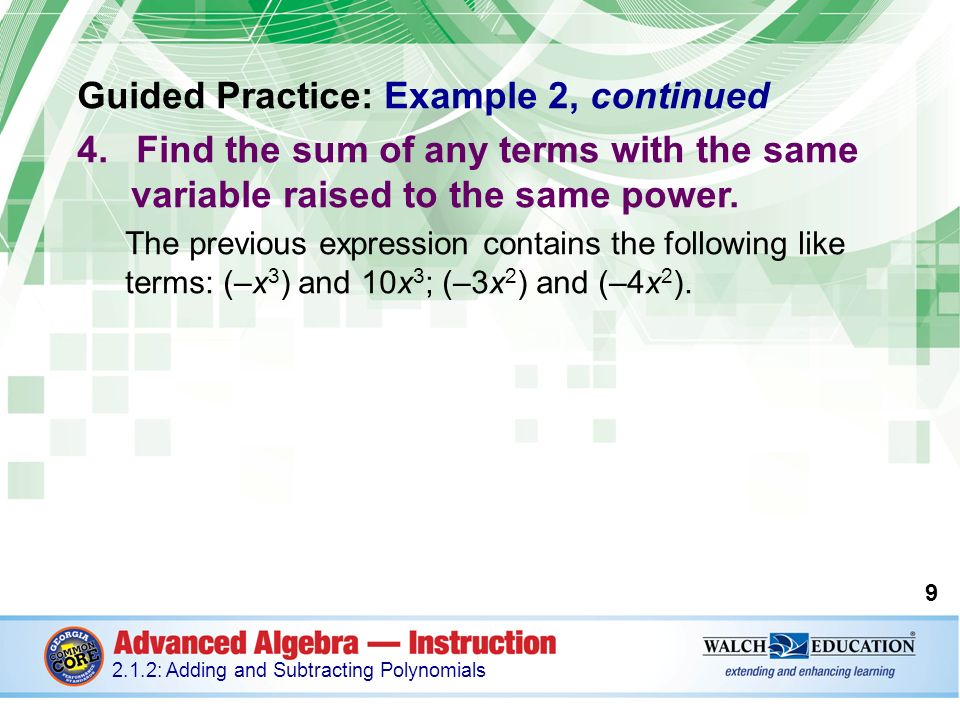Guided Practice: Example 2, continued 4.Find the sum of any terms with the same variable raised to the same power.