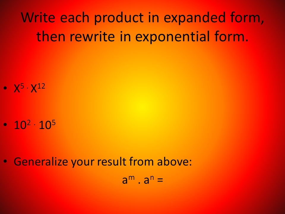 Write each product in expanded form, then rewrite in exponential form.