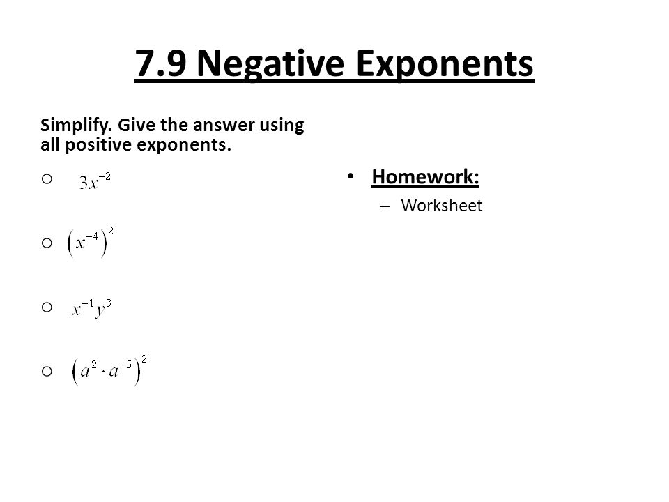 7.9 Negative Exponents Simplify. Give the answer using all positive exponents.
