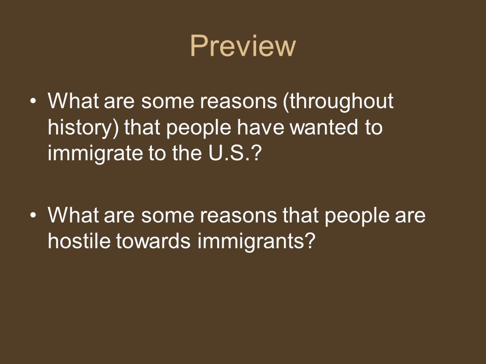 Preview What are some reasons (throughout history) that people have wanted to immigrate to the U.S..