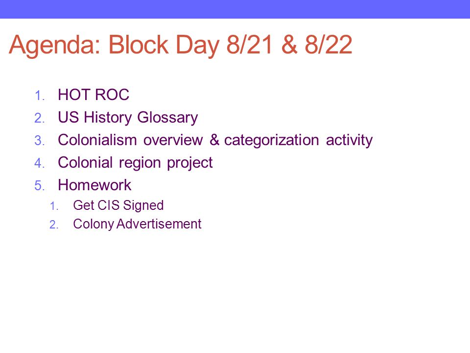 Agenda: Block Day 8/21 & 8/22 1. HOT ROC 2. US History Glossary 3.