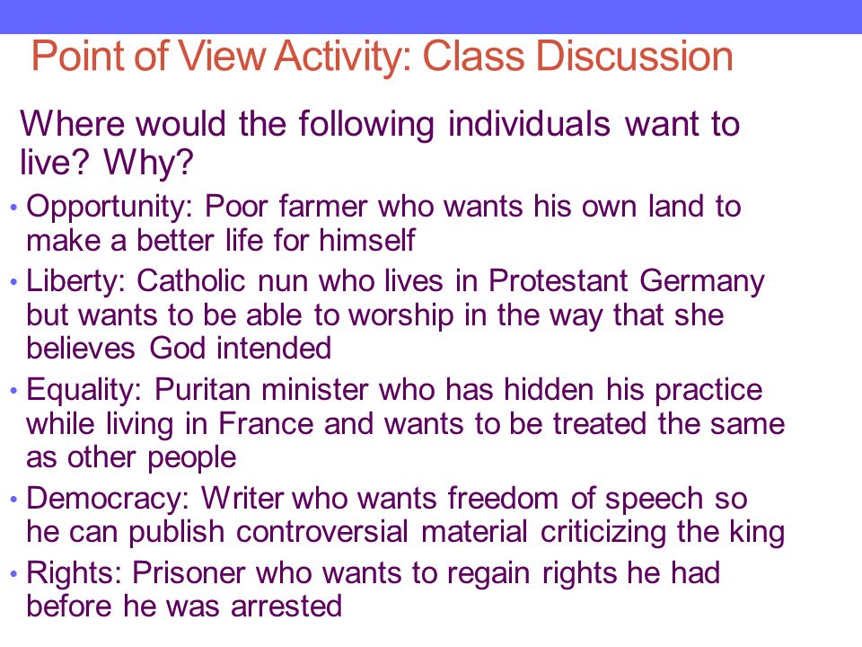 Point of View Activity: Class Discussion Where would the following individuals want to live.
