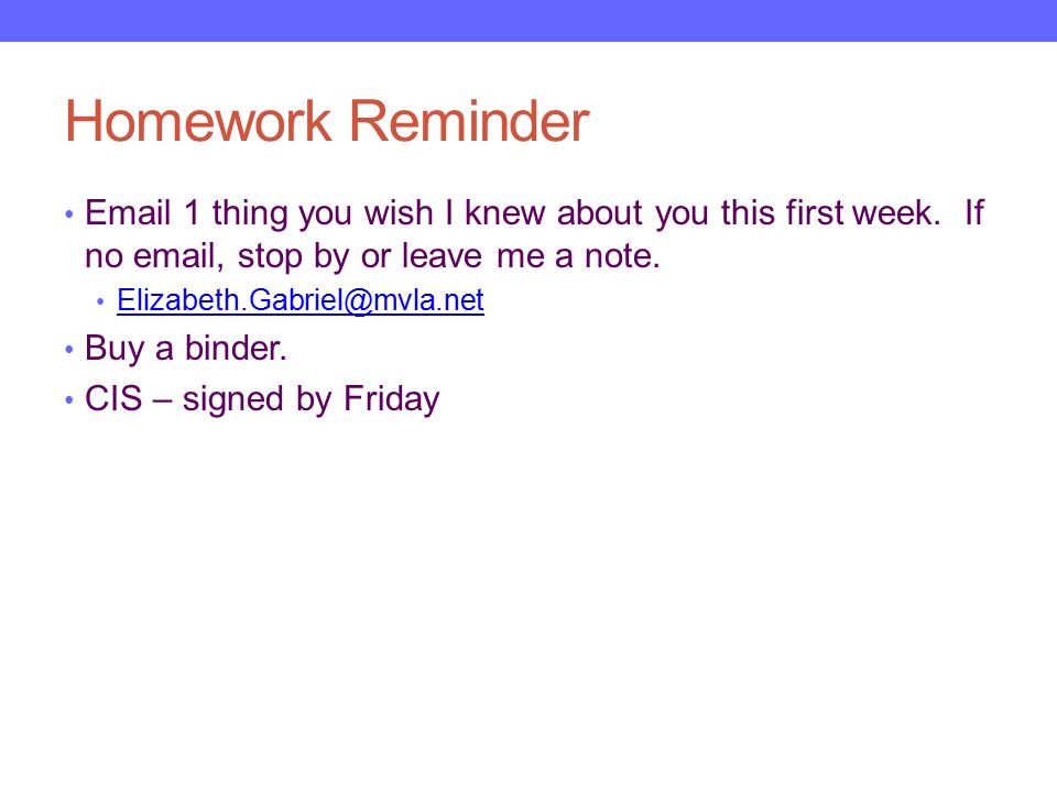 Homework Reminder  1 thing you wish I knew about you this first week.