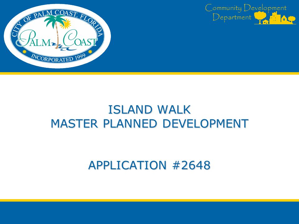 Community Development Department ISLAND WALK MASTER PLANNED DEVELOPMENT APPLICATION #2648