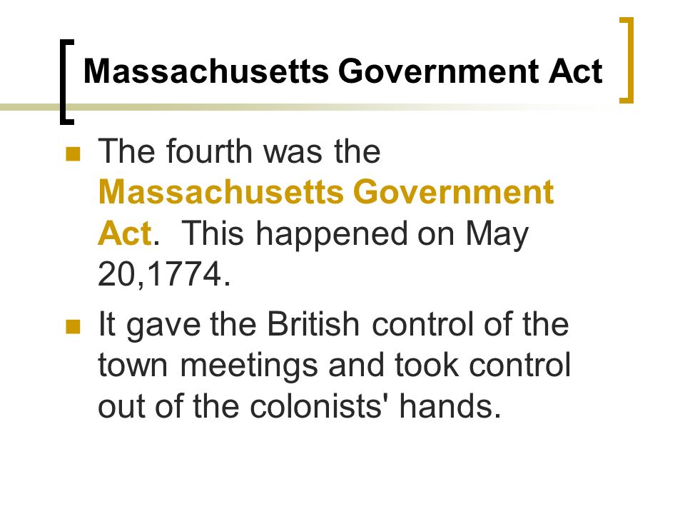Massachusetts Government Act The fourth was the Massachusetts Government Act.