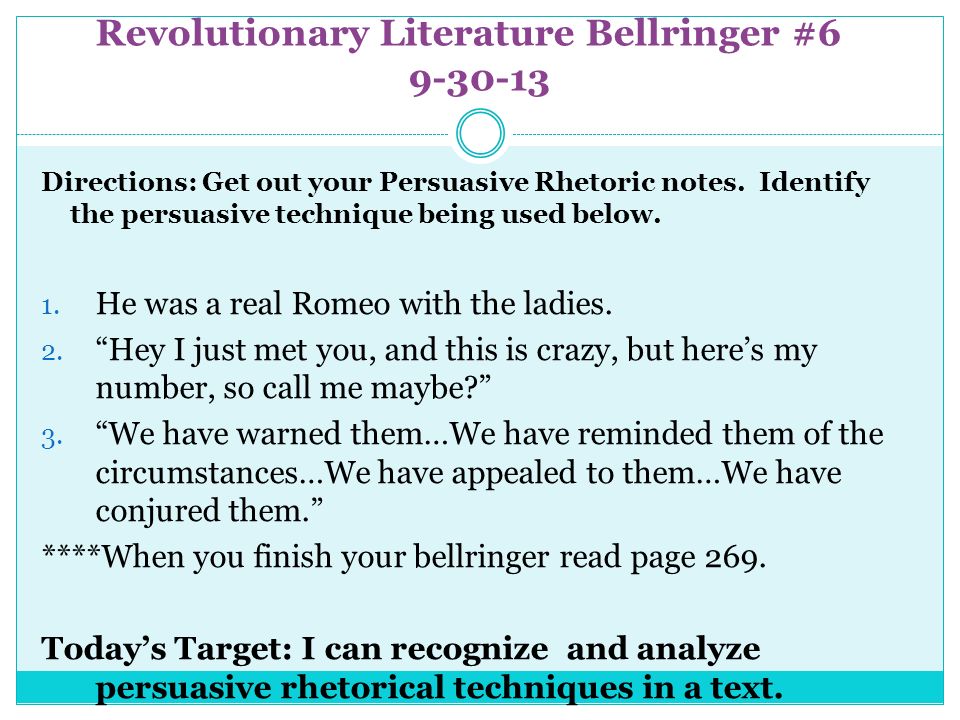 Revolutionary Literature Bellringer # Directions: Get out your Persuasive Rhetoric notes.