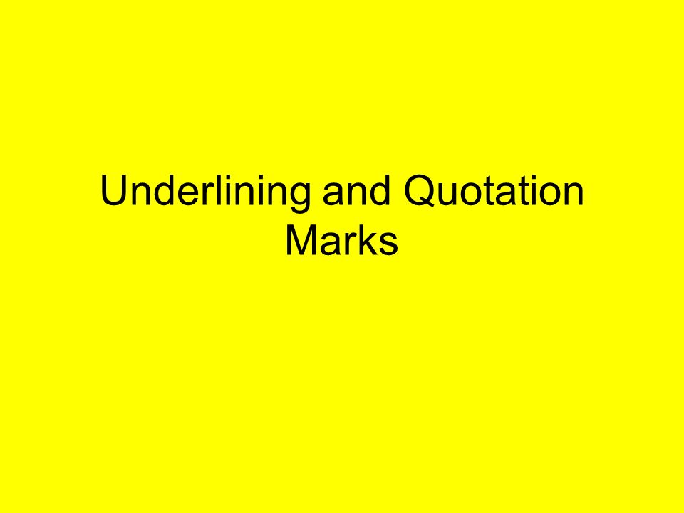 Underlining and Quotation Marks