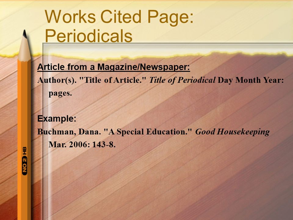 Works Cited Page: Periodicals Article from a Magazine/Newspaper: Author(s).