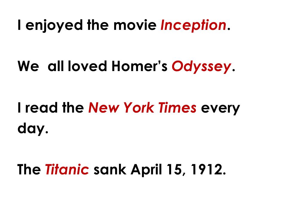 I enjoyed the movie Inception. We all loved Homer’s Odyssey.
