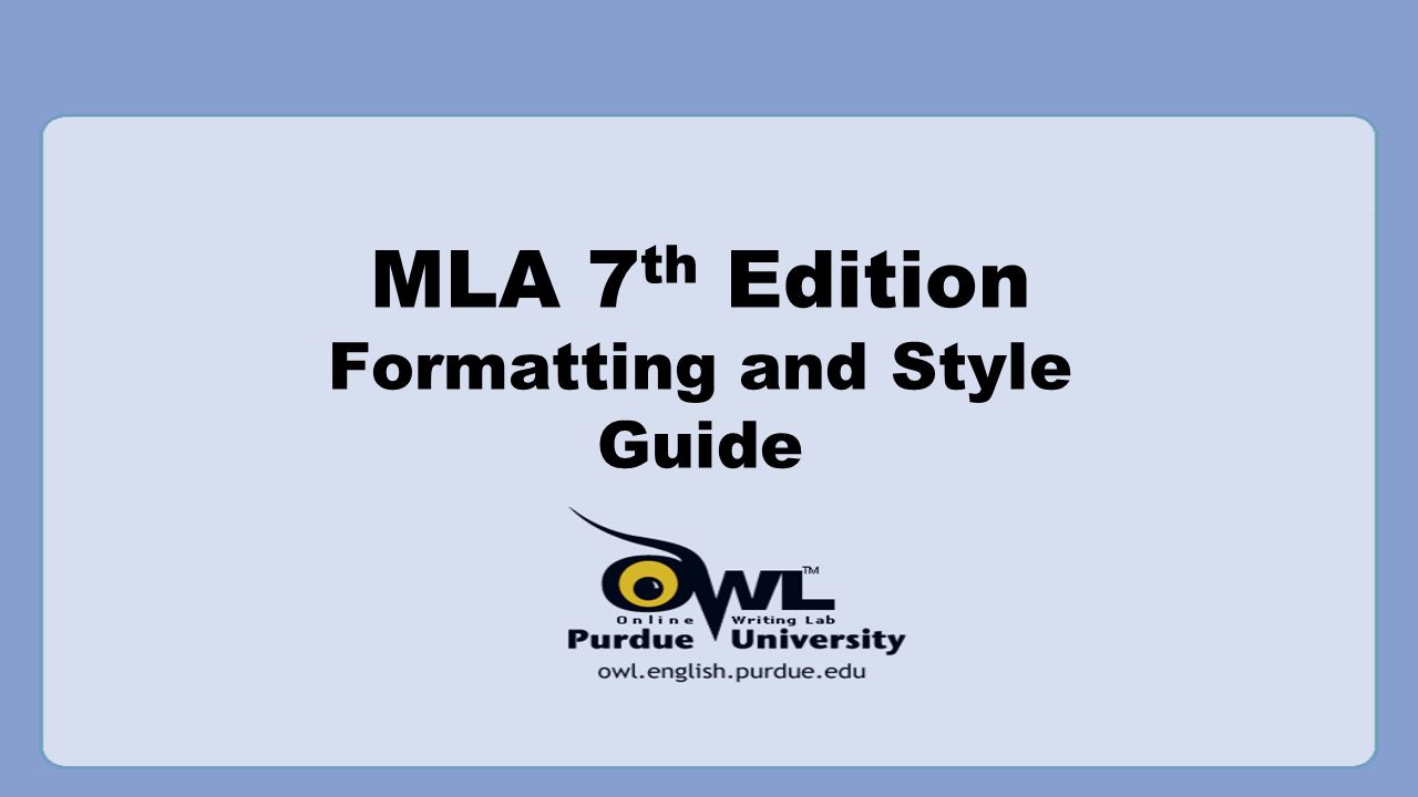 MLA 7 th Edition Formatting and Style Guide
