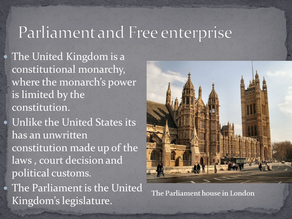 The United Kingdom is a constitutional monarchy, where the monarch’s power is limited by the constitution.