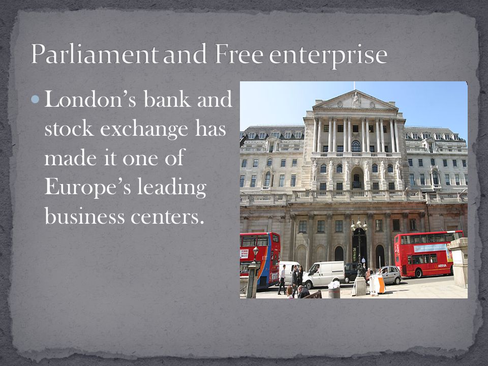 London’s bank and stock exchange has made it one of Europe’s leading business centers.