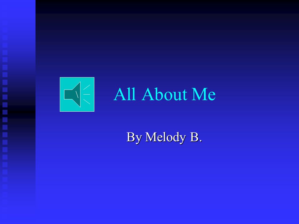 All About Me By Melody B. \