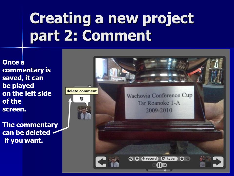 Creating a new project part 2: Comment Once a commentary is saved, it can be played on the left side of the screen.