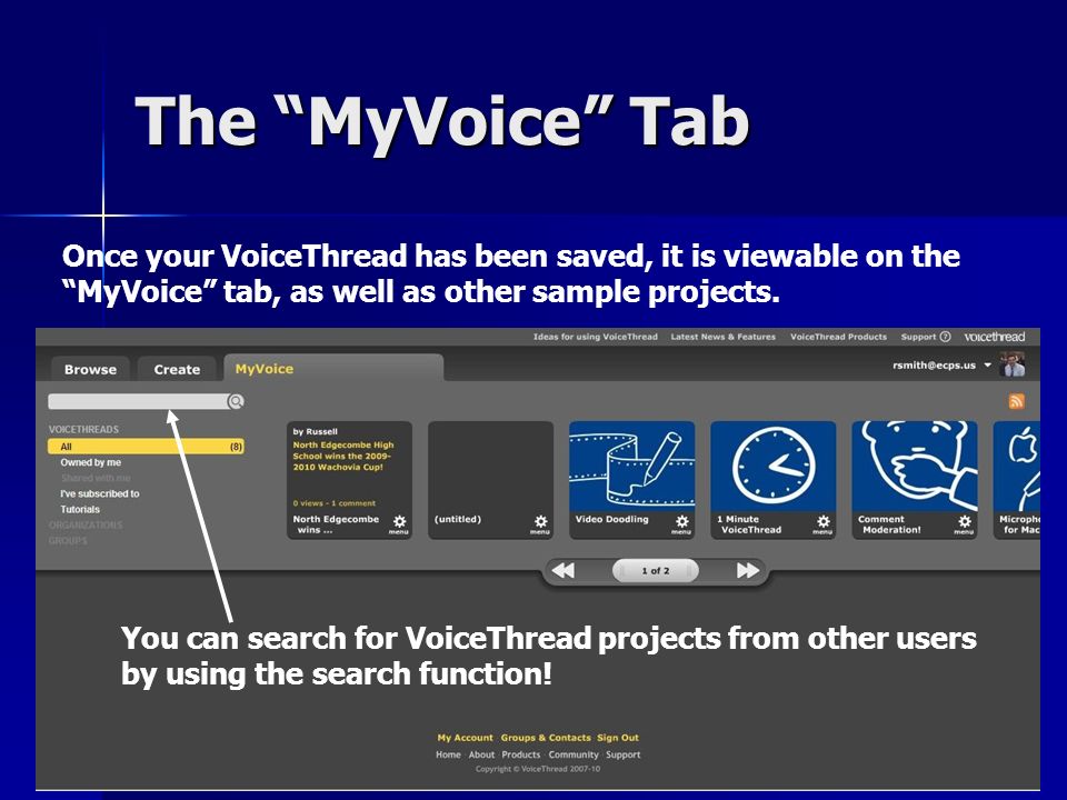 The MyVoice Tab Once your VoiceThread has been saved, it is viewable on the MyVoice tab, as well as other sample projects.