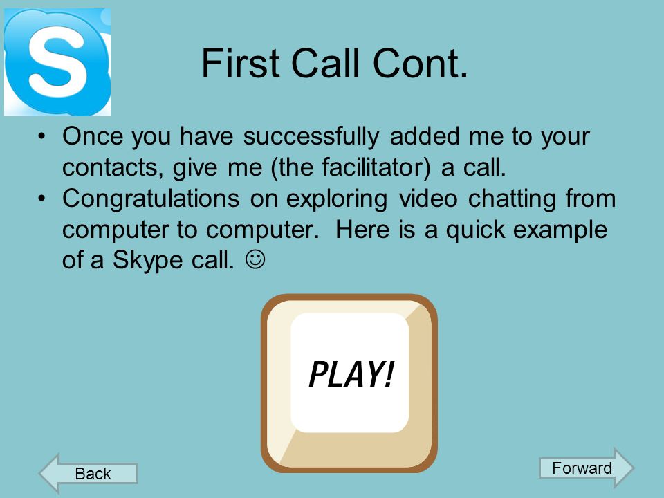 First Call Cont. Add me your facilitator as your first contact.