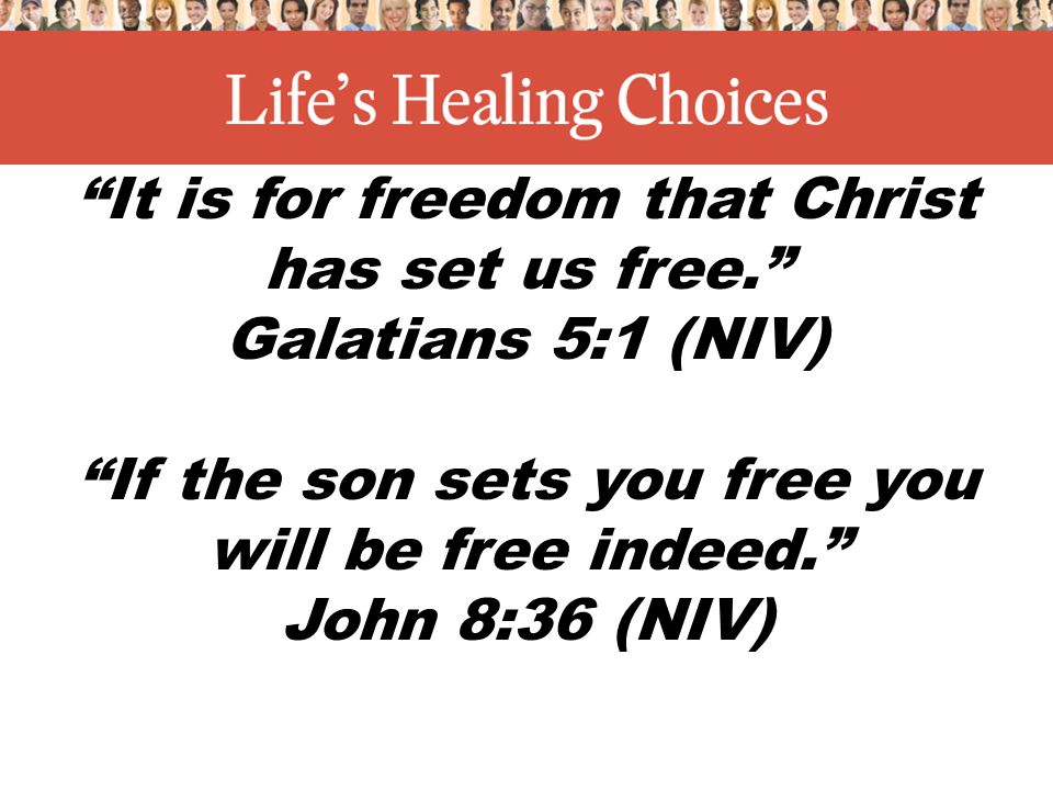 It is for freedom that Christ has set us free. Galatians 5:1 (NIV) If the son sets you free you will be free indeed. John 8:36 (NIV)