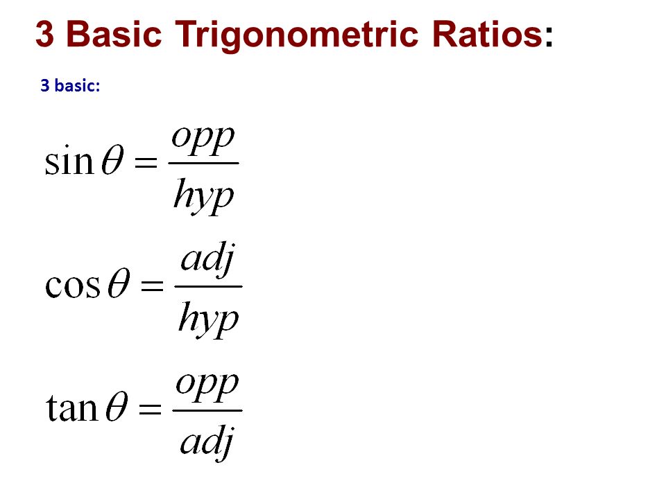 3 Basic Trigonometric Ratios: 3 basic:
