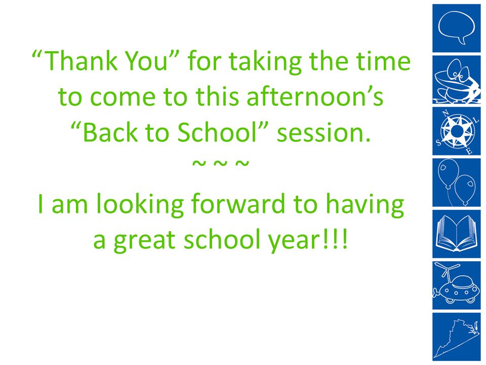 Thank You for taking the time to come to this afternoon’s Back to School session.