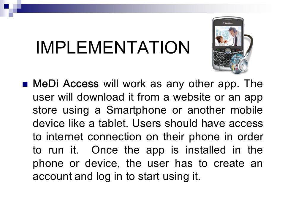 IMPLEMENTATION MeDi Access will work as any other app.