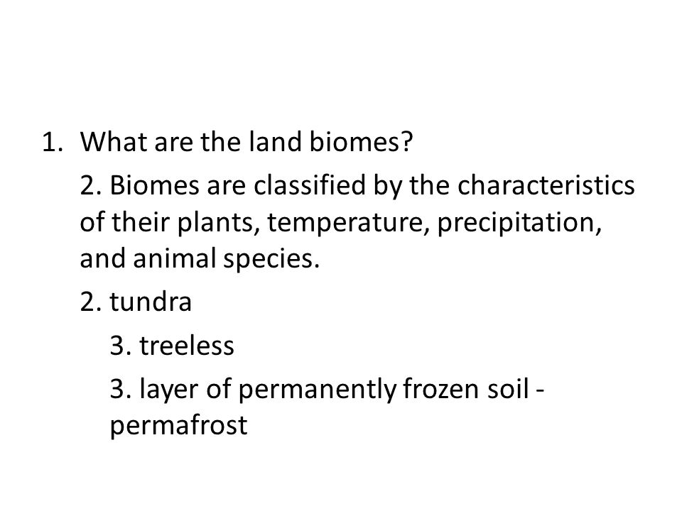 1.What are the land biomes. 2.