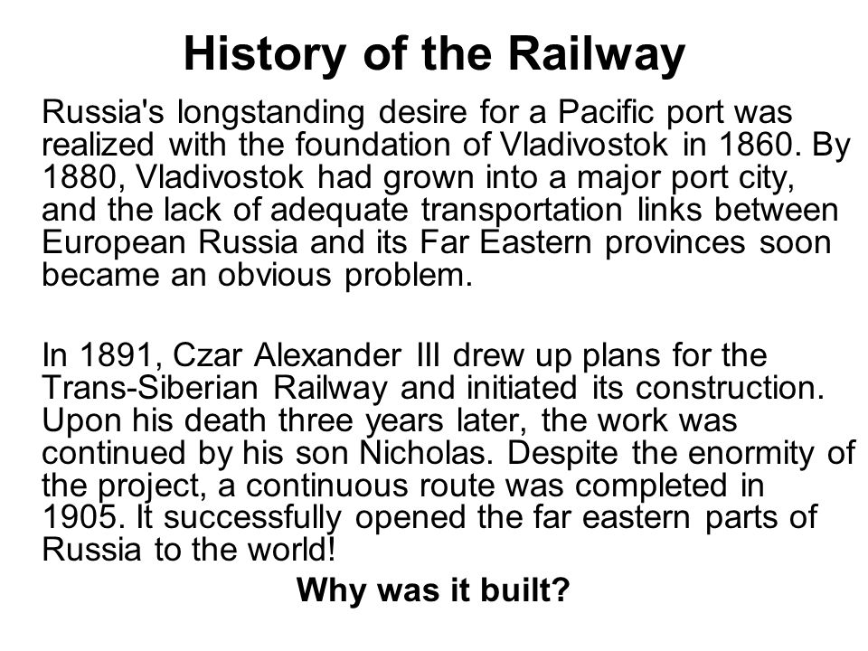 History of the Railway Russia s longstanding desire for a Pacific port was realized with the foundation of Vladivostok in 1860.