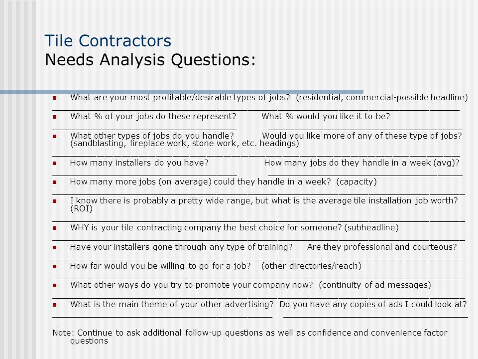 Tile Contractors Needs Analysis Questions: What are your most profitable/desirable types of jobs.