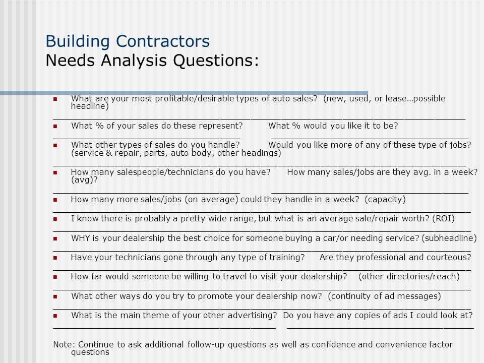 Building Contractors Needs Analysis Questions: What are your most profitable/desirable types of auto sales.