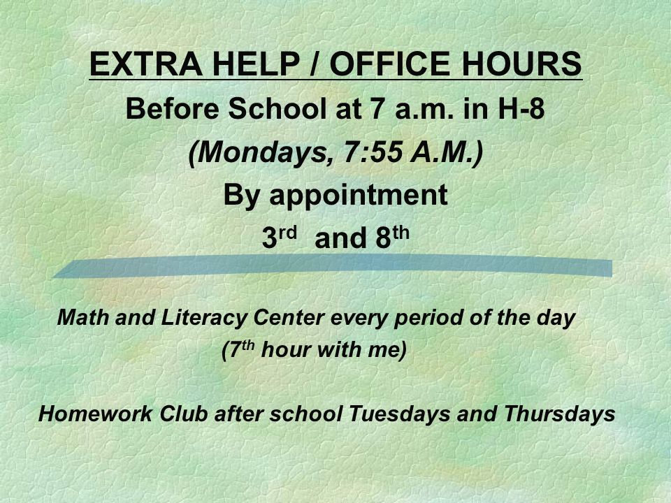 EXTRA HELP / OFFICE HOURS Before School at 7 a.m.