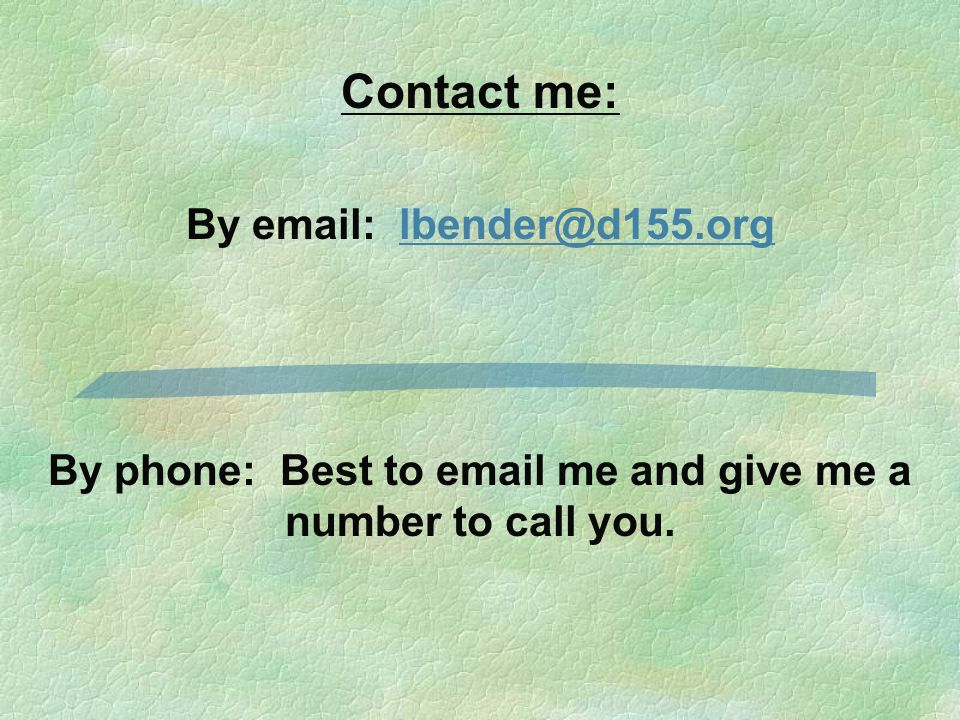 Contact me: By   By phone: Best to  me and give me a number to call you.