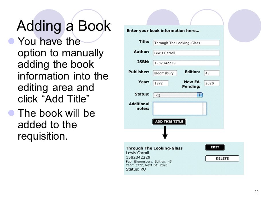 11 Adding a Book You have the option to manually adding the book information into the editing area and click Add Title The book will be added to the requisition.