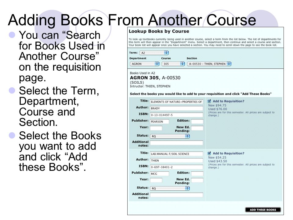 13 Adding Books From Another Course You can Search for Books Used in Another Course on the requisition page.