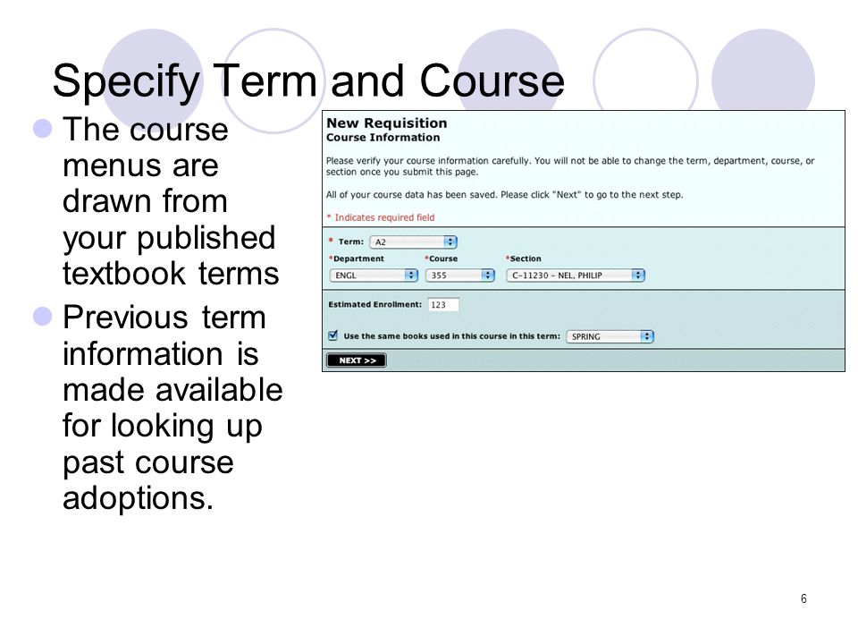 6 Specify Term and Course The course menus are drawn from your published textbook terms Previous term information is made available for looking up past course adoptions.