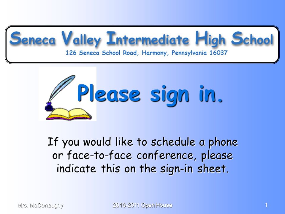 Mrs. McConaughy Open House1 Please sign in.