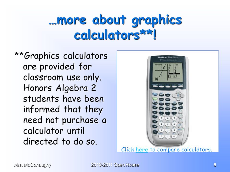Mrs. McConaughy Open House6 …more about graphics calculators**.