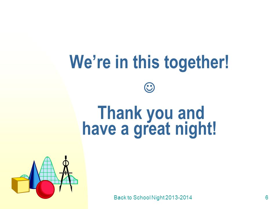Back to School Night We’re in this together! Thank you and have a great night!